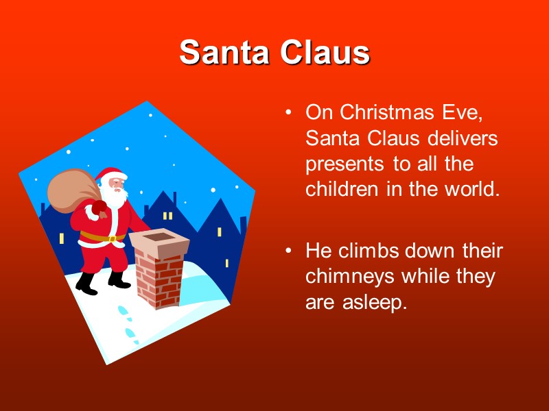 Santa Claus On Christmas Eve, Santa Claus delivers presents to all the children in